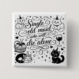 "SINGLE OLD MAID WHO WILL DIE ALONE" funny 15 Cm Square Badge