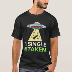 Single Or Taken Alien Valentines Day  for couples T-Shirt