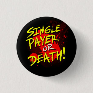 Single payer or death! 3 cm round badge