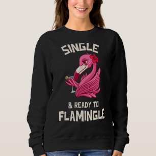 Single & Ready To Flamingle Flirty Flamingo Mingl Sweatshirt