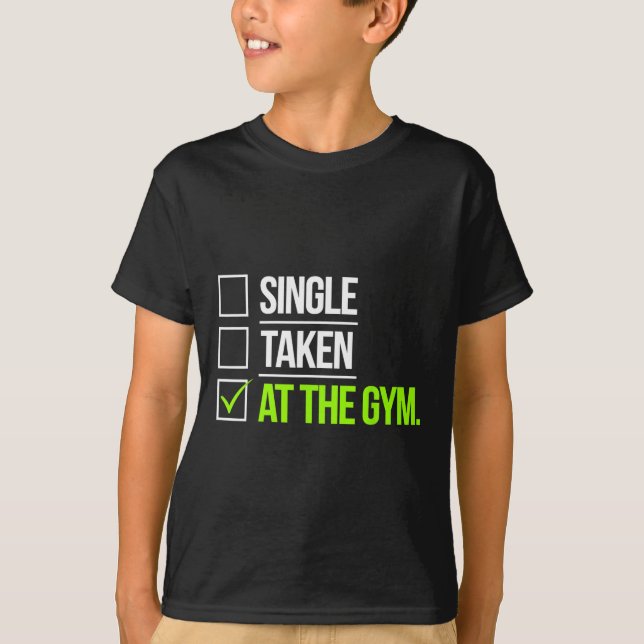Single Taken At The Gym Funny Workout Fitness Humo T-Shirt (Front)