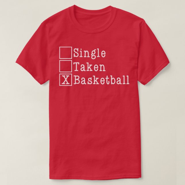 Single Taken Basketball Valentines Day s Funny Lov T-Shirt (Design Front)