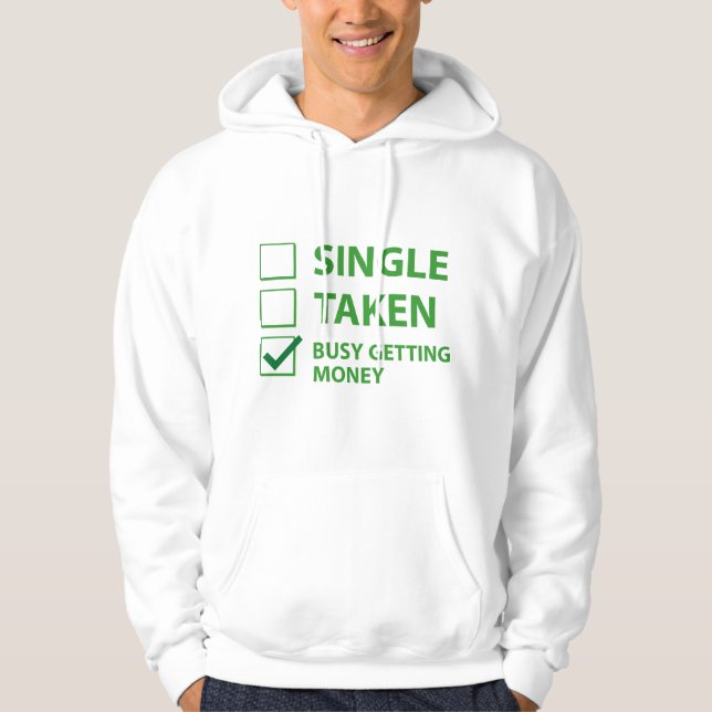 Single Taken Busy Getting Money Hoodie (Front)