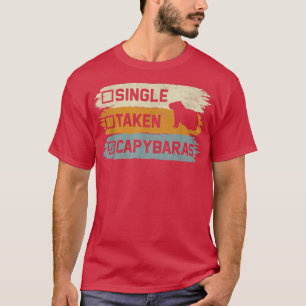 Single Taken Capybaras - Funny Cavies Rodent Capyb T-Shirt