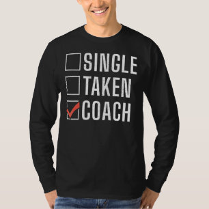 Single Taken Coach Relationship Sports Coach T-Shirt