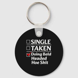 Single Taken Doing Bald Headed Cute Ss Cute Ss Fun Key Ring