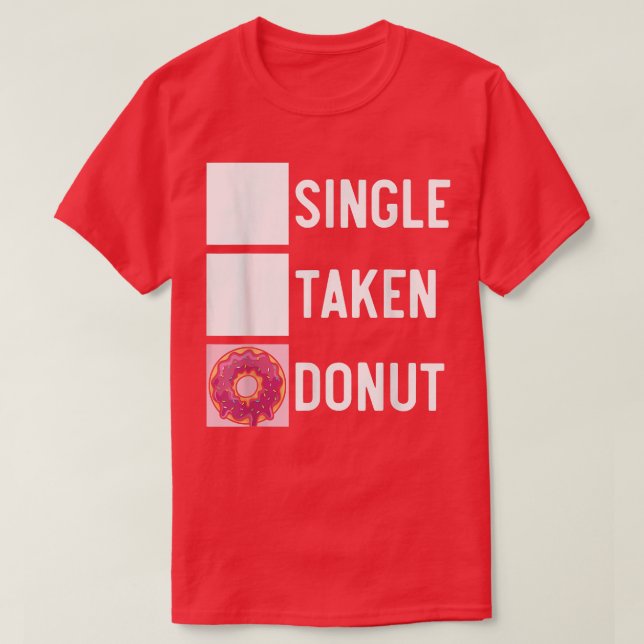 Single Taken Donut Doughnut Pastries Baking Foodie T-Shirt (Design Front)