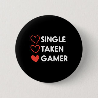 Single Taken Gamer Funny Valentines Day Gaming Men 6 Cm Round Badge