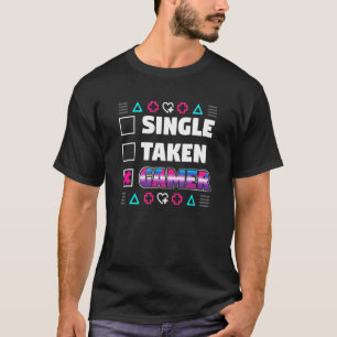 Single Taken Gamer Funny Valentines Day T-Shirt