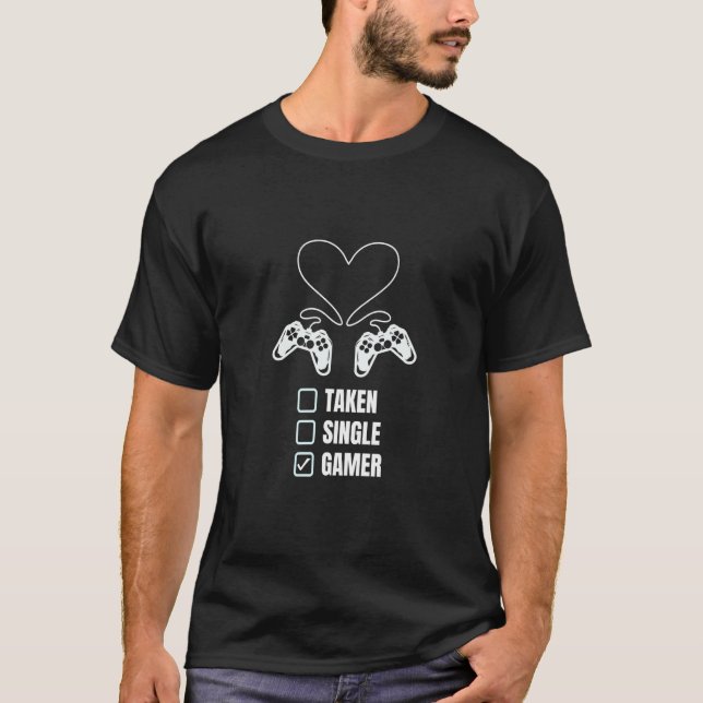 Single Taken Gamer Relationship  Valentine's Day f T-Shirt (Front)