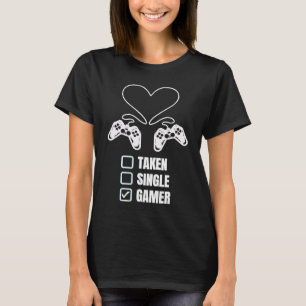 Single Taken Gamer Relationship Valentine's Day f T-Shirt