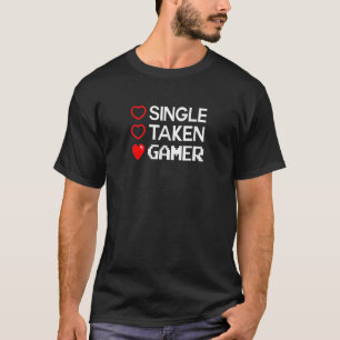 Single Taken Gamer Valentines Day Gaming Heart Fun T-Shirt