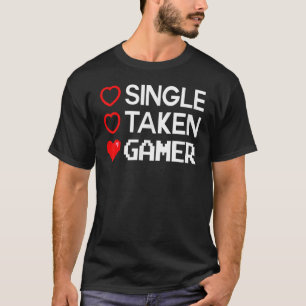 Single Taken Gamer Valentines Day Gaming Heart T-Shirt