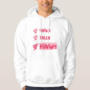 Single Taken Hungry Funny Relationship Quote Art Hoodie
