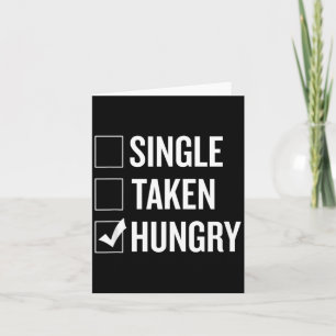 Single Taken Hungry Funny Valentine Humour Card