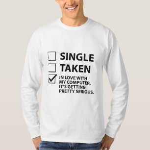 Single Taken In Love With My Computer T-Shirt