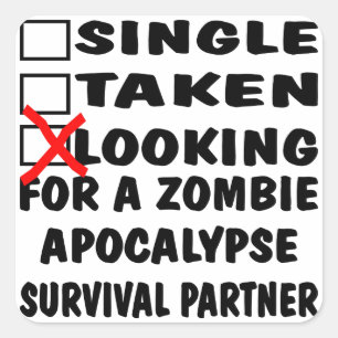 Single Taken Looking For Zombie Apocalypse Partner Square Sticker