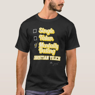 Single Taken Mentally Dating Christian Yelich T-Shirt
