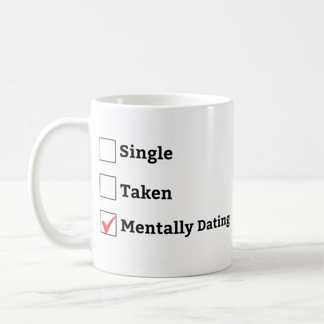 Single Taken Mentally Dating, Relationship status Coffee Mug (Left)