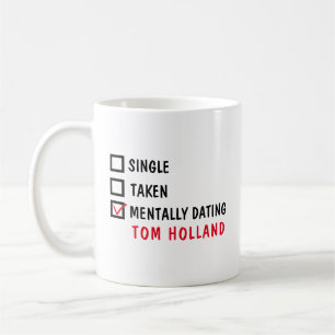 Single Taken Mentally Dating Tom Holland Coffee Mug