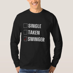 Single, Taken or Swinger. Funny Swingers Wife Swap T-Shirt