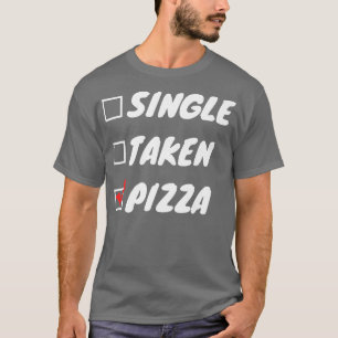 Single Taken Pizza T-Shirt