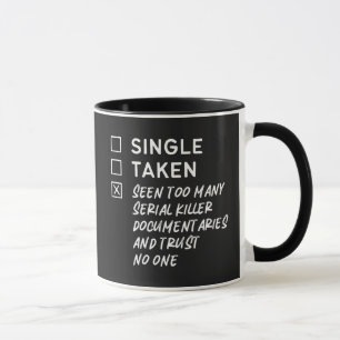 Single Taken Seen Too Many Serial Killer Docs Mug