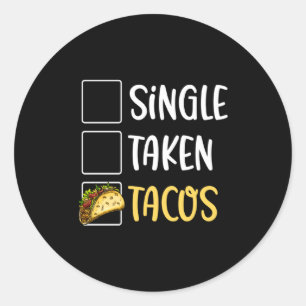 Single Taken Tacos Tacos For Two Valentines Day T  Classic Round Sticker