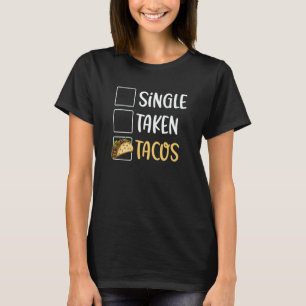 Single Taken Tacos Tacos For Two Valentine's Day T T-Shirt