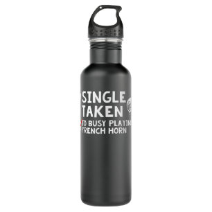 Single Taken Too Busy Playing French Horn Corno Pl 710 Ml Water Bottle