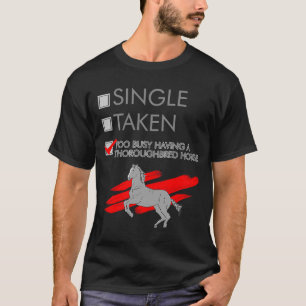 Single Taken Too Busy Thoroughbred Horse Rider Equ T-Shirt
