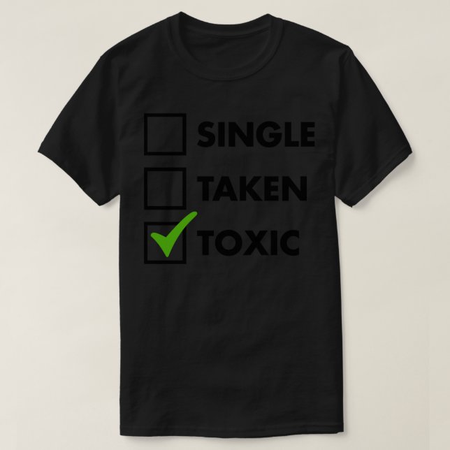 Single Taken Toxic 1 T-Shirt (Design Front)
