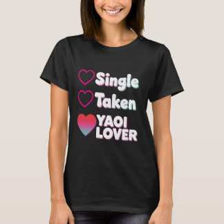 Single Taken Yaoi Lover T-Shirt