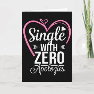 Single With Zero Apologies Anti Valentine Day  Card