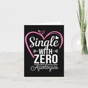 Single With Zero Apologies Anti Valentine Day  Card