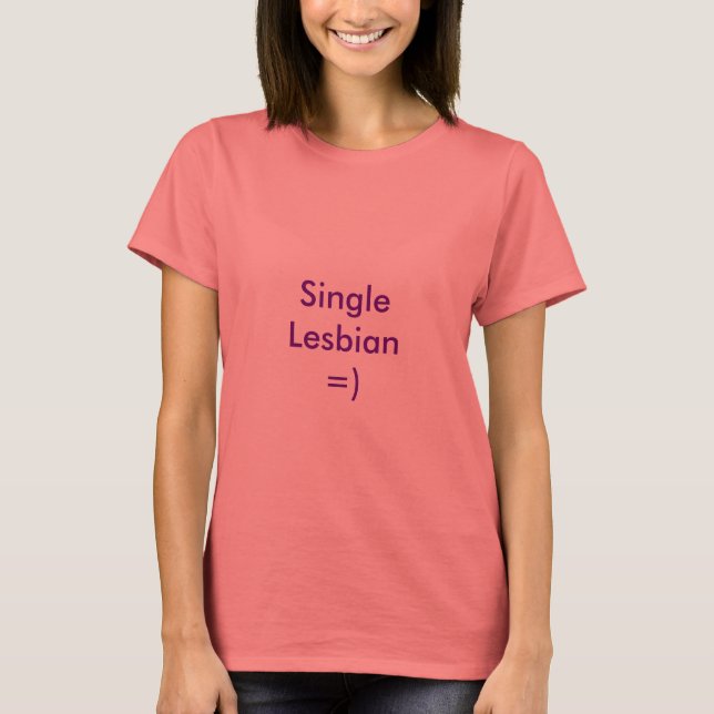SingleLesbian=) T-Shirt (Front)