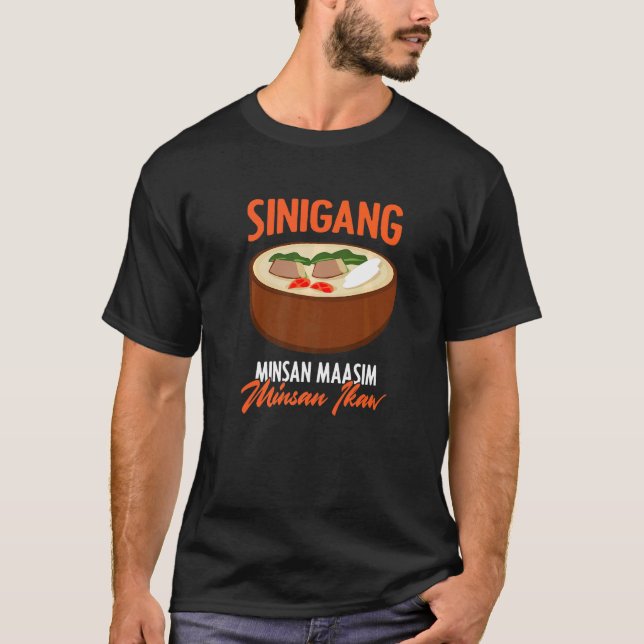 Sinigang Maasim Pinoy Soup Filipino Food Sinigang T-Shirt (Front)