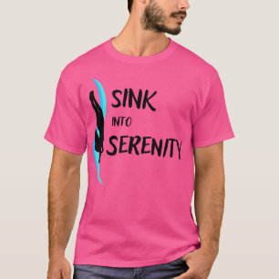 Sink into Serenity Freediving Freediver Ocean love T-Shirt