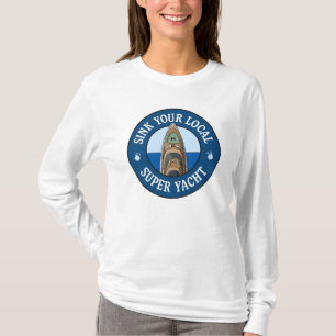 Sink Your Local Super Yacht - Anti Billionaire T-S T-Shirt