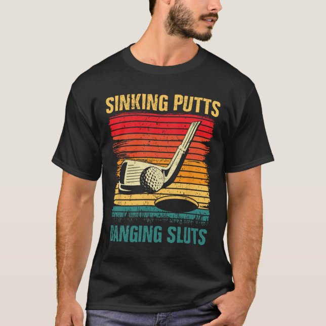 Sinking Putts Banging-sluts Golf Player Coach Vint T-Shirt (Front)
