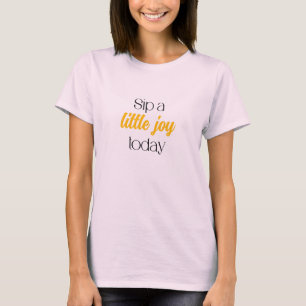 Sip A Little Joy Boba Tea Daily Happiness	 T-Shirt