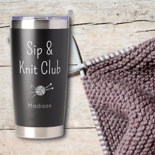 Sip And Knit Club Knitting Lovers Custom Insulated Tumbler