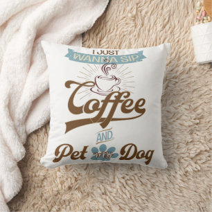 Sip Coffee and Pet my Dog  Cushion