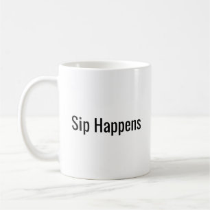 Sip Happens Coffee Mug