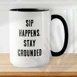 Sip Happens Funny Modern Simple Black and White Mug<br><div class="desc">Design is composed of modern typography with sans serif  font. Funny quote: Sip Happens,  Stay Grounded.</div>
