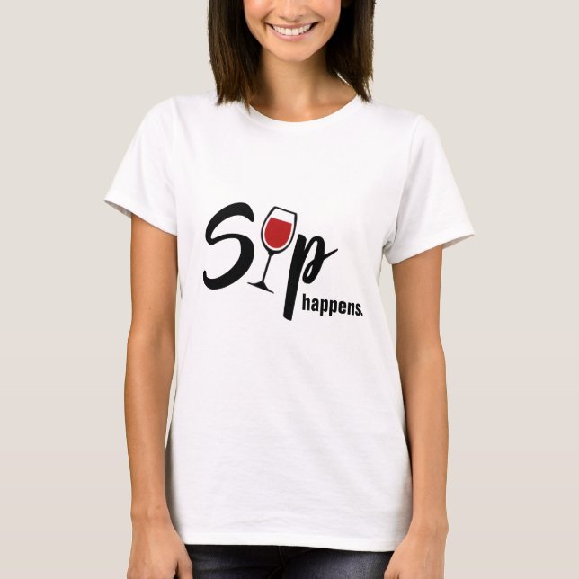 Sip Happens Shirt (Front)