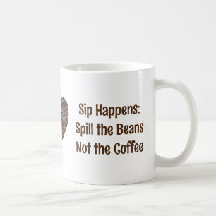 Sip Happens: Spill the Beans, Not the Coffee Mug