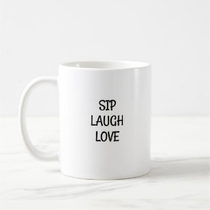 Sip, Laugh, Love: Find Joy in Every Sip  Coffee Mug