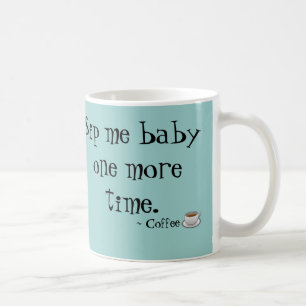 Sip Me Baby coffee mug