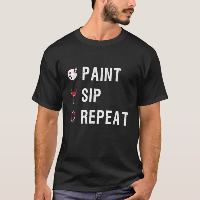 Sip Paint Repeat Funny Paint and Wine Night  T-Shirt (Front)